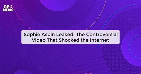 sophie aspin leaked|Sophie Aspin Leaked: Exclusive Footage Revealed